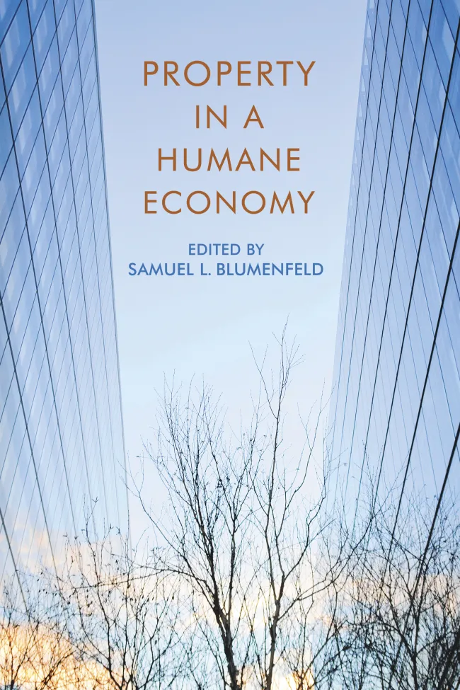 Property in a Humane Economy by Samuel L. Blumenfeld